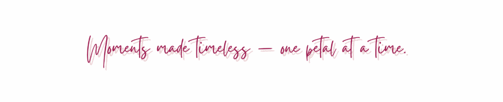 Text: Moments made timeless - one petal at a time